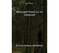 Reed and Preen Go to Darkseed: A Cozy Fantasy Adventure