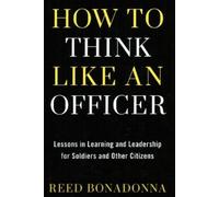 Reed Bonadonna How to Think Like an Officer (Copertina rigida)