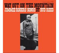Reed Bud - Way Out on the Mountain: Jimmie Rodgers Songs By Bud