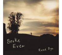 Reed Bye - Broke Even