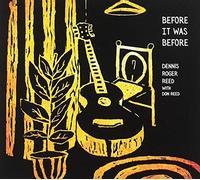 Reed, Dennis Roger - Before It Was Before