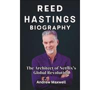 Reed Hastings Biography The Architect of Netflix's Global Revolution