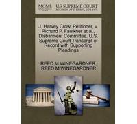 Reed M Winegard J. Harvey Crow, Petitioner, V. Richard P. Faulkner e (Tascabile)