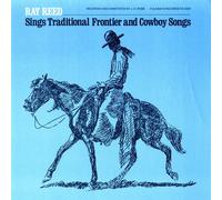 Reed Ray - Ray Reed Sings Traditional Frontier & Cowboy Songs