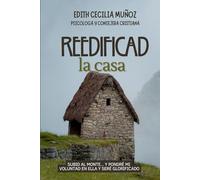 REEDIFICAD LA CASA: Pondré en ella mi voluntad y seré glorificado