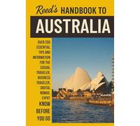 Reed's Handbook to Australia: A Practical Guide with Bite-Sized Essentials and Tips for Traveling and Understanding Daily Customs in Australia
