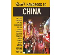 Reed's Handbook to China: A Practical Guide with Bite-Sized Essentials and Tips for Traveling and Understanding Daily Customs in China