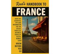 Reed's Handbook to France: A Practical Guide with Bite-Sized Essentials and Tips for Traveling and Understanding Daily Customs in France