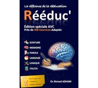 Rééduc' : Spécial AVC: 300 Exercices Cognitifs et Activités Ludiques - Votre programme complet pour booster mémoire, langage et logique après un AVC