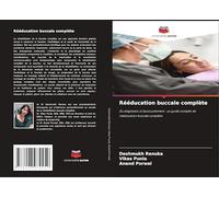 Rééducation buccale complète: Du diagnostic à l'accouchement : un guide complet de rééducation buccale complète