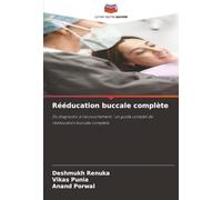 Rééducation buccale complète: Du diagnostic à l’accouchement : un guide complet de rééducation buccale complète