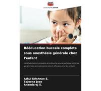 Rééducation buccale complète sous anesthésie générale chez l'enfant: La réhabilitation complète de la bouche sous anesthésie générale garantit des soins dentaires sûrs et efficaces pour les enfants