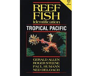 Reef Fish Identification Tropical Pacific 2nd Edition by Paul Humann Ned DeLoach Gerald Allen Roger Steene (2015-10-30)