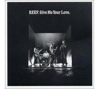 Reef - Give Me Your Love