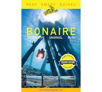 Reef Smart Guides Bonaire (Second): Scuba Dive. Snorkel. Surf. (Best Netherlands' Bonaire Diving Spots, Scuba Diving Travel Guide)