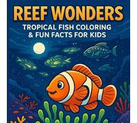 Reef Wonders Tropical Fish Coloring & Fun Facts for Kids