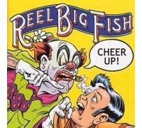 Reel Big Fish - Cheer Up!