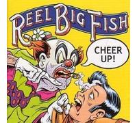 Reel Big Fish - Cheer Up