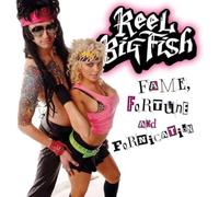 Reel Big Fish - Fame Fortune & Fornication