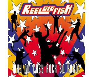 Reel Big Fish - Why Do They Rock So Hard