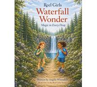 Reel Girls: Waterfall Wonder: Magic in Every Drop