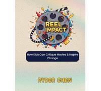 Reel Impact: How Kids Can Critique Movies & Inspire Change