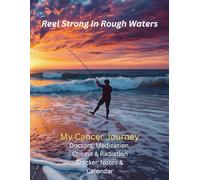 Reel Strong In Rough Waters: My Cancer Journey