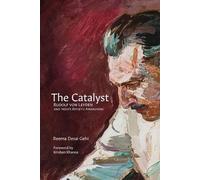 Reema Desai Geh The Catalyst: Rudolf von Leyden and India's Artistic A (Digital)