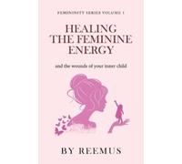 Reemus Bailey Healing The Feminine Energy (Tascabile) Femininity Book