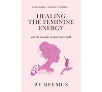 Reemus Bailey Healing The Feminine Energy (Tascabile) Femininity Book