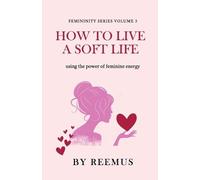 Reemus Bailey How to Live a Soft Life (Tascabile) Femininity Book