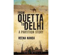 Reena Nanda From Quetta to Delhi: A Partition Story (Tascabile)