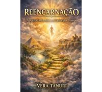 Reencarnação: A Jornada da Alma Através dos Tempos