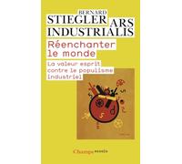Réenchanter le monde: La valeur esprit contre le populisme industriel
