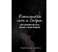 Reencontro com o Corpo: Um Caminho de Cura Sexual e Amor Próprio