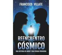 REENCUENTRO CÓSMICO: Una historia de amor y una verdad prohibida: 1