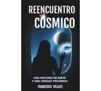 REENCUENTRO CÓSMICO: Una historia de amor y una verdad prohibida