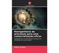 Reengenharia de processos para uma comercialização eficaz: Reengenharia e transformação do processo de introdução de novos produtos