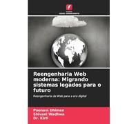 Reengenharia Web moderna: Migrando sistemas legados para o futuro: Reengenharia da Web para a era digital
