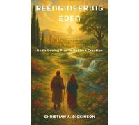 Reengineering Eden: God’s Loving Plan to Restore Creation