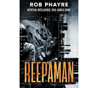 Reepaman: Artificial Intelligence, Real-World Crime: Criminal Artificial Intelligence
