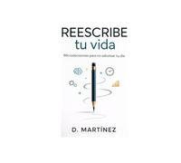 REESCRIBE TU VIDA: Microdecisiones para no sabotear tu dia