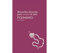 Reescribo historias para contar la mía.: Poemario
