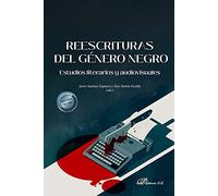 Reescrituras del género negro: Estudios literarios y audiovisuales
