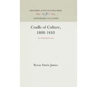 Reese Davis James Cradle of Culture, 1800-1810 (Copertina rigida)