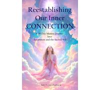 Reestablishing Our Inner CONNECTION: A 30-Day Mantra Journey Into Awareness and the Sacred Self