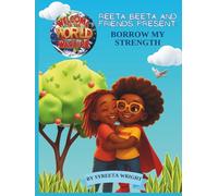 REETA BEETA AND FRIENDS PRESENT: BORROW MY STRENGTH: WELCOME TO THE WORLD WARRIOR