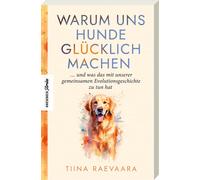 Reetta Karjalai Warum uns Hunde glücklich machen: ... und was das mi (Tascabile)