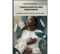 Reeves G Watkins Terapia somática para principiantes (Tascabile)