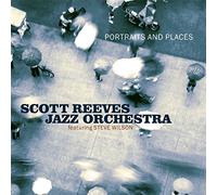 Reeves Jazz Orchestra, Scott - Portraits And Places